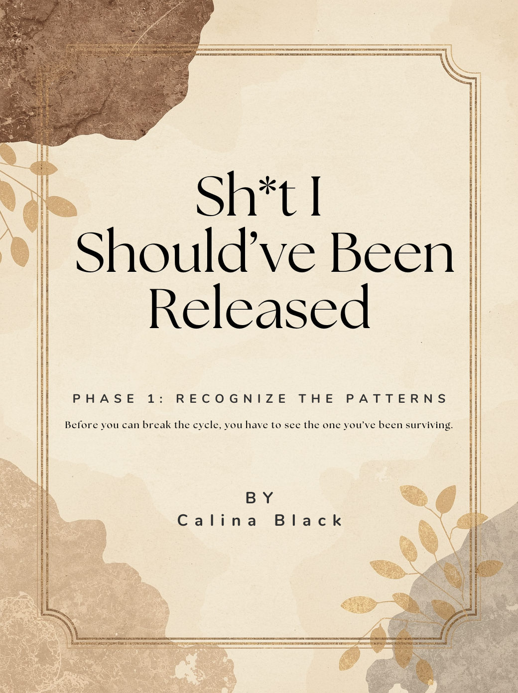 Sh*t I Should've Been Released: Phase 1 | Recognize the Patterns